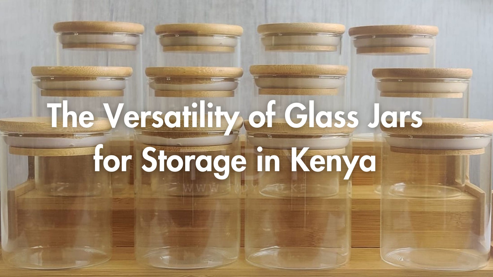 The Versatility of Glass Jars for Storage in Kenya