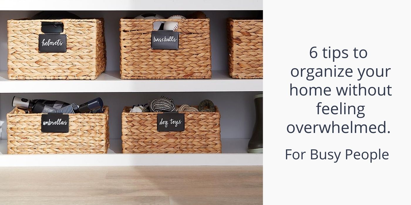 6 tips to organize your home without feeling overwhelmed. | Basket Label Clips